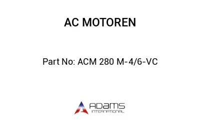 ACM 280 M-4/6-VC ACM 280 M-4/6-VC
