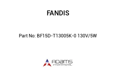 BF15D-T13005K-0 130V/5W BF15D-T13005K-0 130V/5W