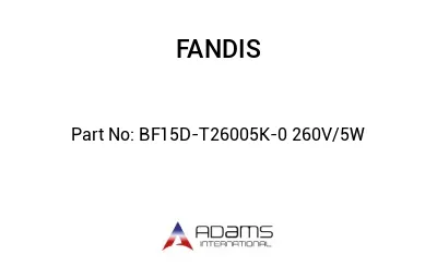 BF15D-T26005K-0 260V/5W BF15D-T26005K-0 260V/5W
