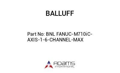 BNL FANUC-M710iC-AXIS-1-6-CHANNEL-MAX									