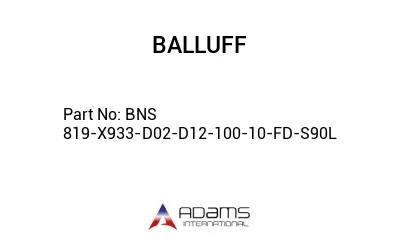 BNS 819-X933-D02-D12-100-10-FD-S90L									
