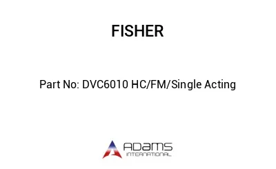 DVC6010 HC/FM/Single Acting DVC6010 HC/FM/Single Acting
