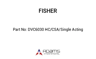DVC6030 HC/CSA/Single Acting DVC6030 HC/CSA/Single Acting