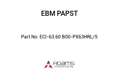 ECI-63.60 B00-PX63HRL/5 ECI-63.60 B00-PX63HRL/5