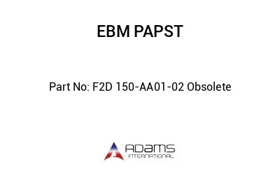 F2D 150-AA01-02 Obsolete F2D 150-AA01-02 Obsolete