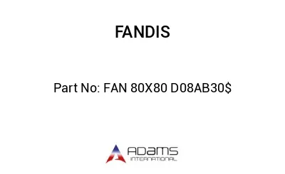 FAN 80X80 D08AB30$ FAN 80X80 D08AB30$