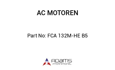 FCA 132M-HE B5 FCA 132M-HE B5