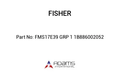 FMS17E39 GRP 1 1B886002052 FMS17E39 GRP 1 1B886002052