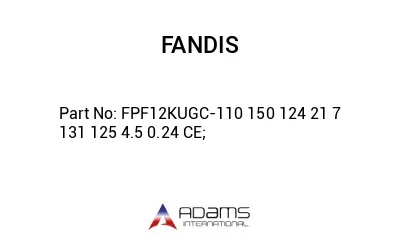 FPF12KUGC-110 150 124 21 7 131 125 4.5 0.24 CE; FPF12KUGC-110 150 124 21 7 131 125 4.5 0.24 CE;